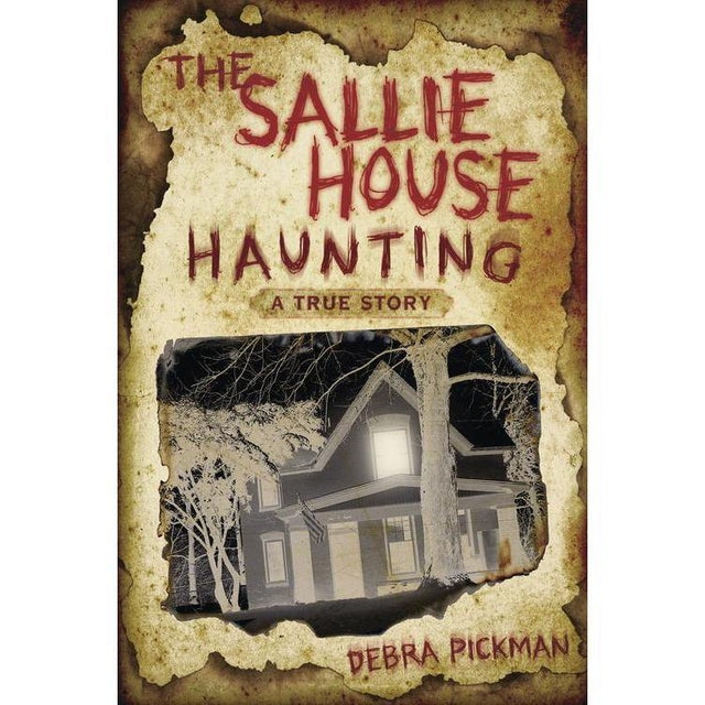 The Sallie House Haunting by Debra Lyn Pickman - Magick Magick.com