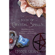 The Second Book of Crystal Spells by Ember Grant - Magick Magick.com