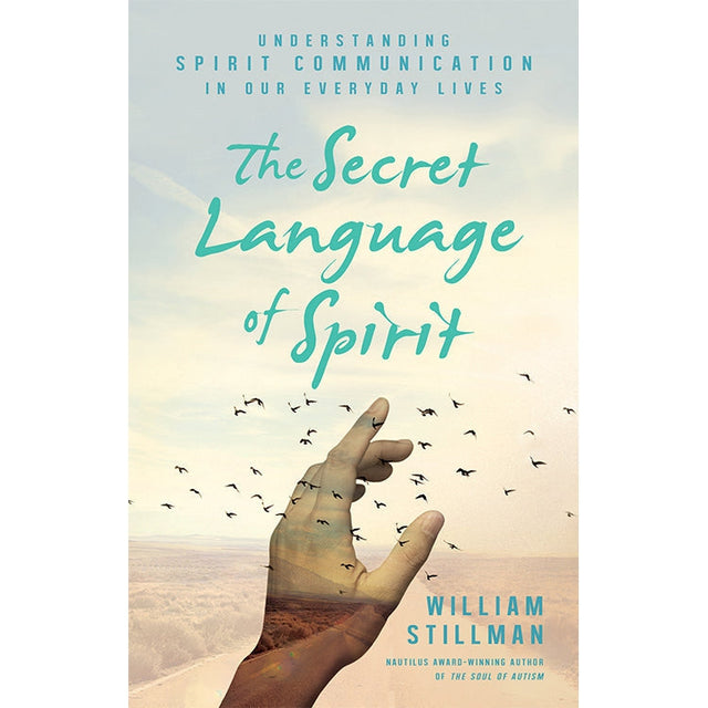 The Secret Language of Spirit by William Stillman - Magick Magick.com