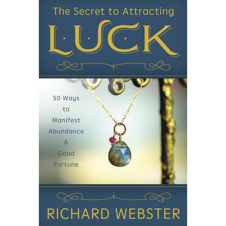 The Secret to Attracting Luck by Richard Webster - Magick Magick.com
