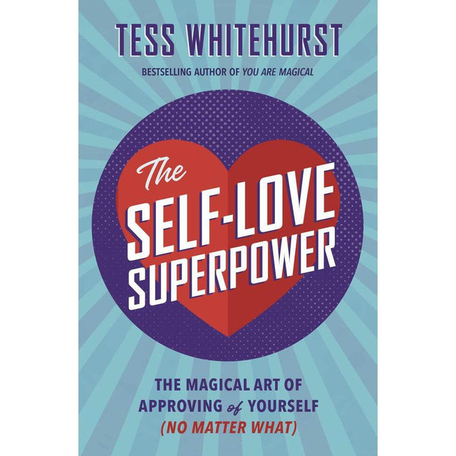 The Self-Love Superpower by Tess Whitehurst - Magick Magick.com