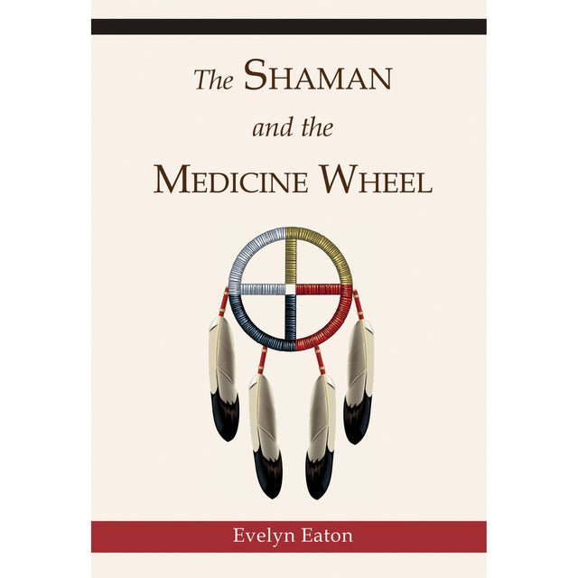 The Shaman and the Medicine Wheel by Evelyn Eaton - Magick Magick.com
