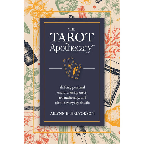 The Tarot Apothecary by Ailynn Halvorson - Magick Magick.com