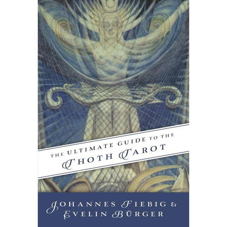 The Ultimate Guide to the Thoth Tarot by Johannes Fiebig, Evelin Burger - Magick Magick.com