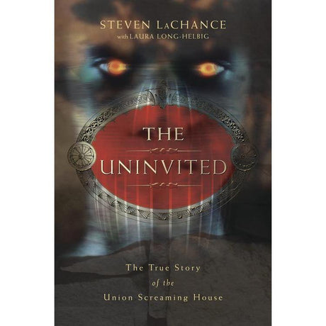 The Uninvited by Steven A. LaChance - Magick Magick.com
