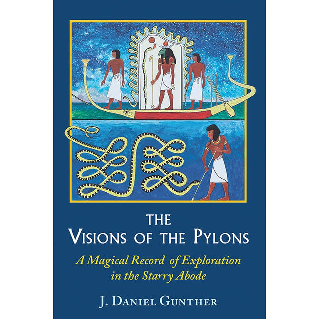 The Visions of the Pylons by J. Daniel Gunther - Magick Magick.com