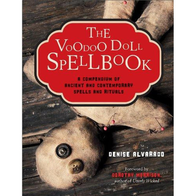 The Voodoo Doll Spellbook by Denise Alvarado, Dorothy Morrison - Magick Magick.com