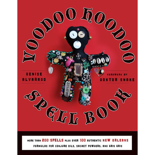 The Voodoo Hoodoo Spellbook by Denise Alvarado - Magick Magick.com