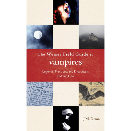 The Weiser Field Guide to Vampires by J. M. Dixon - Magick Magick.com