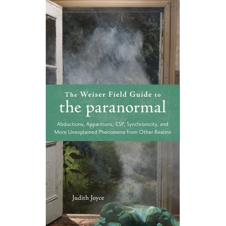 The Weiser Field Guide to the Paranormal by Judith Joyce - Magick Magick.com