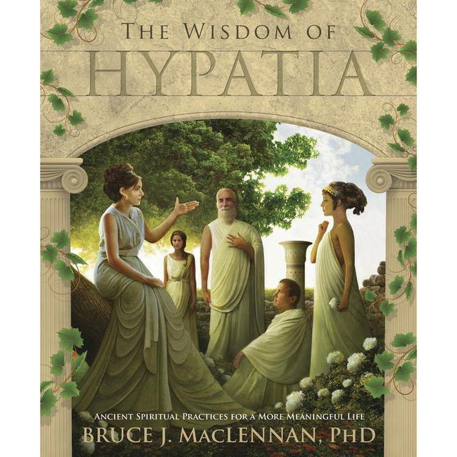 The Wisdom of Hypatia by Bruce J. MacLennan PhD - Magick Magick.com