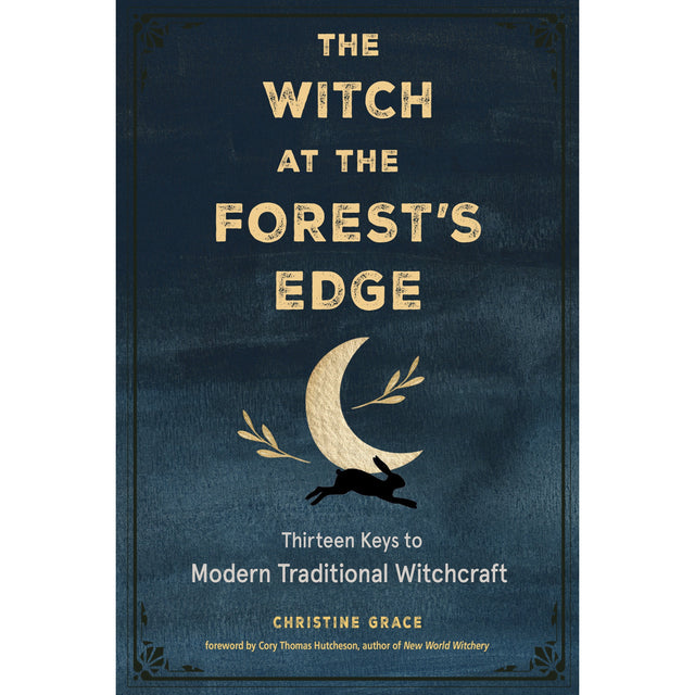 The Witch at the Forest's Edge by Christine Grace, Cory Thomas Hutcheson - Magick Magick.com
