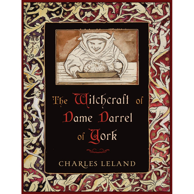 The Witchcraft of Dame Darrel of York by Charles Godfrey Leland - Magick Magick.com