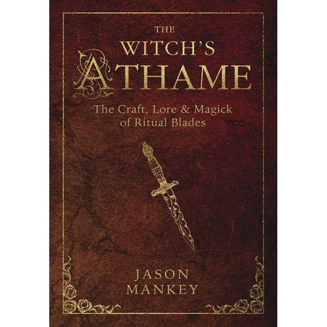 The Witch's Athame by Jason Mankey - Magick Magick.com