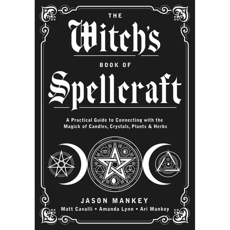 The Witch's Book of Spellcraft by Jason Mankey, Matt Cavalli, Amanda Lynn, Ari Mankey - Magick Magick.com