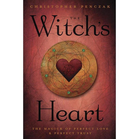 The Witch's Heart by Christopher Penczak - Magick Magick.com