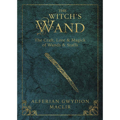The Witch's Wand by Alferian Gwydion MacLir - Magick Magick.com