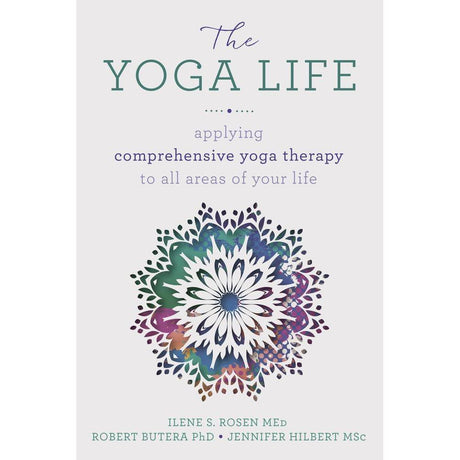 The Yoga Life by Robert Butera, Ilene S. Rosen, Jennifer Hilbert - Magick Magick.com