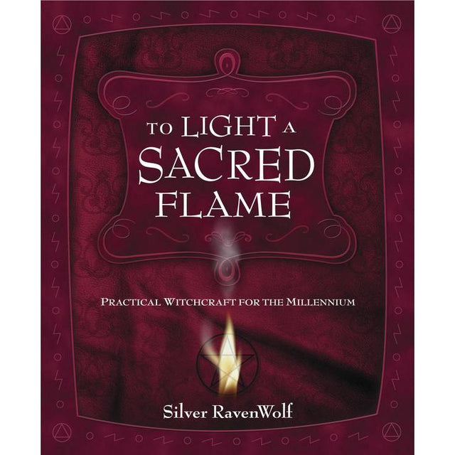 To Light A Sacred Flame by Silver Ravenwolf - Magick Magick.com