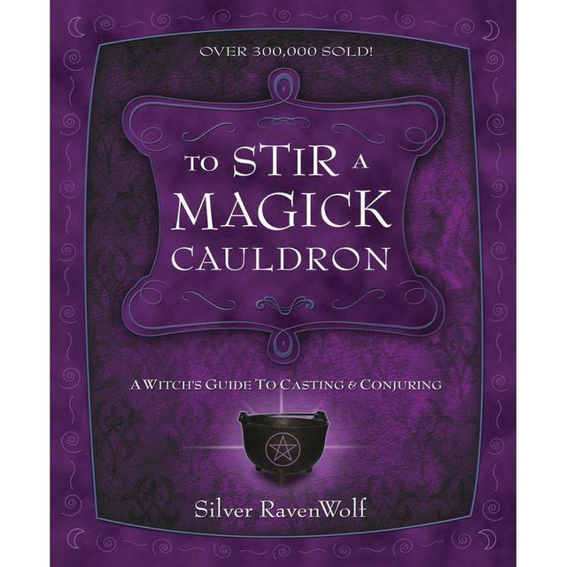 To Stir a Magick Cauldron by Silver RavenWolf - Magick Magick.com