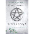 Transformative Witchcraft by Jason Mankey - Magick Magick.com