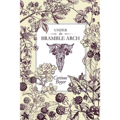 Under the Bramble Arch by Corinne Boyer - Magick Magick.com