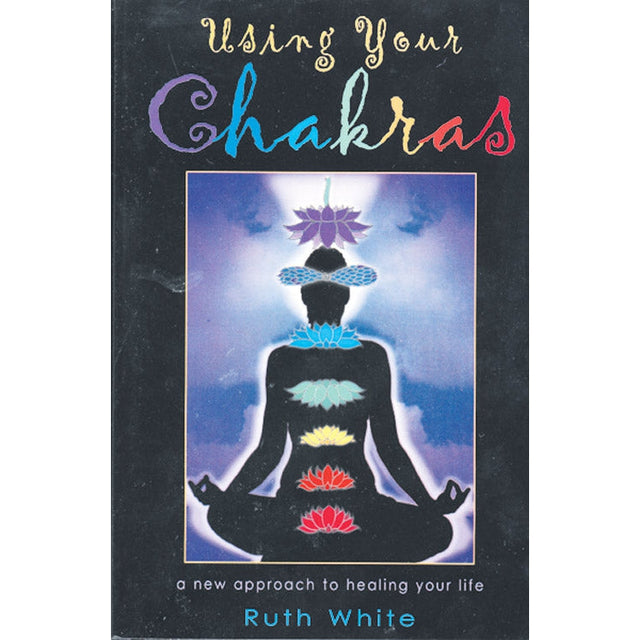 Using Your Chakras by Ruth White - Magick Magick.com