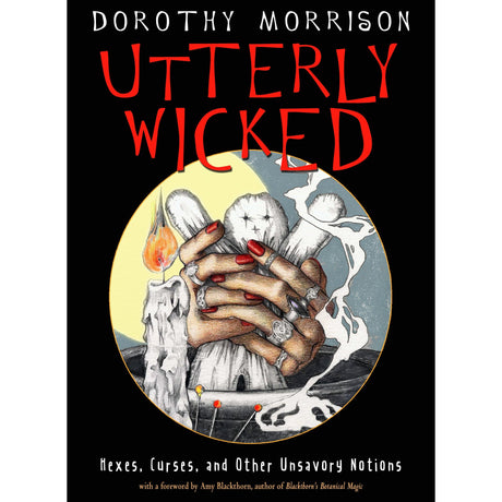 Utterly Wicked by Dorothy Morrison, Amy Blackthorn - Magick Magick.com