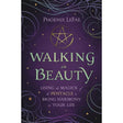 Walking in Beauty by Phoenix LeFae - Magick Magick.com