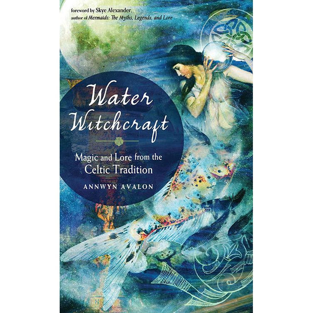 Water Witchcraft by Annwyn Avalon - Magick Magick.com