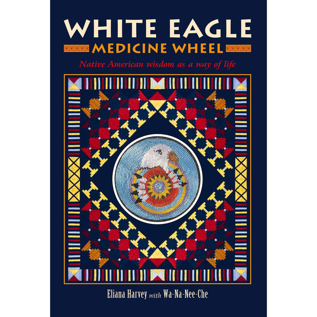 White Eagle Medicine Wheel Cards: Native American Wisdom as a Way of Life by Eliana Harvey - Magick Magick.com