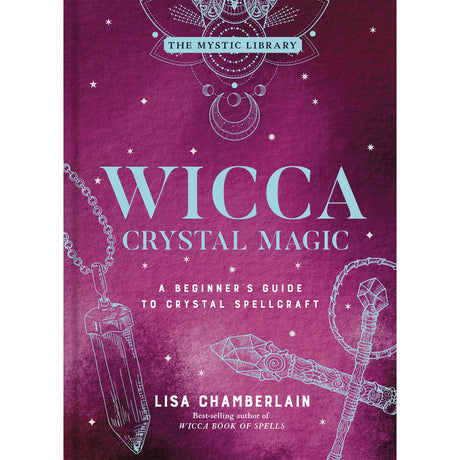 Wicca Crystal Magic (Hardcover) by Lisa Chamberlain - Magick Magick.com