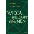 Wicca Spellcraft for Men by A.J. Drew - Magick Magick.com