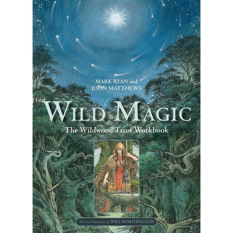 Wild Magic: The Wildwood Tarot Workbook by Mark Ryan, John Matthews, Will Worthington - Magick Magick.com
