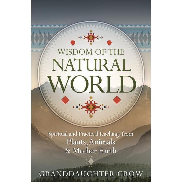 Wisdom of the Natural World by Granddaughter Crow - Magick Magick.com