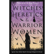 Witches, Heretics & Warrior Women by Phoenix LeFae - Magick Magick.com