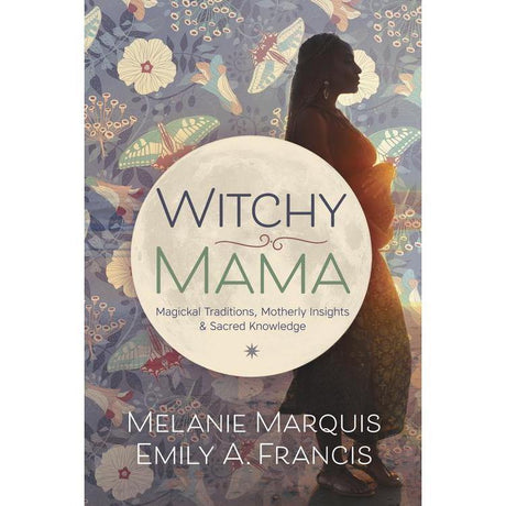 Witchy Mama by Melanie Marquis, Emily A. Francis - Magick Magick.com