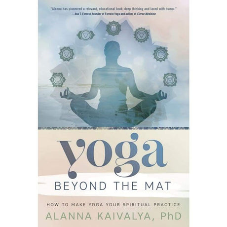 Yoga Beyond the Mat by Alanna Kaivalya PhD - Magick Magick.com