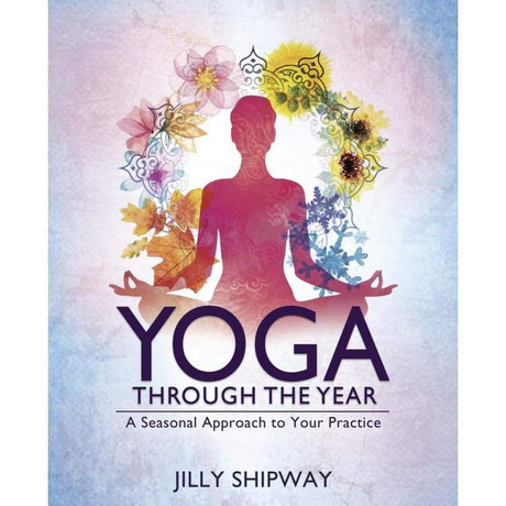 Yoga Through the Year by Jilly Shipway - Magick Magick.com